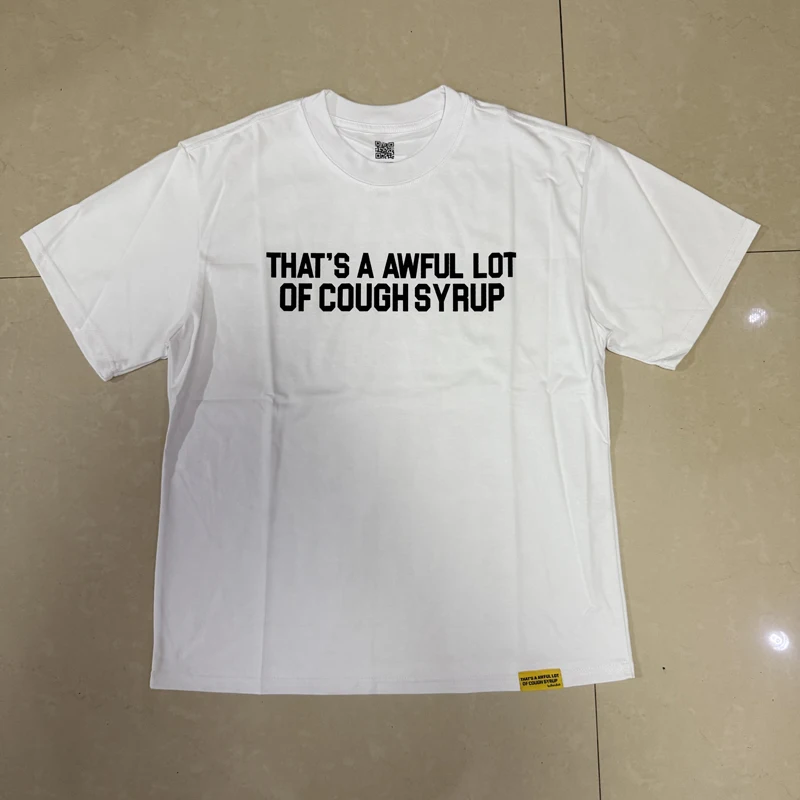 

Real Photo Stock Simple Letter Print Short Sleeve Tops That's A Awful Lot of Cough Syrup T-shirts Men Women Fashion Streetwear
