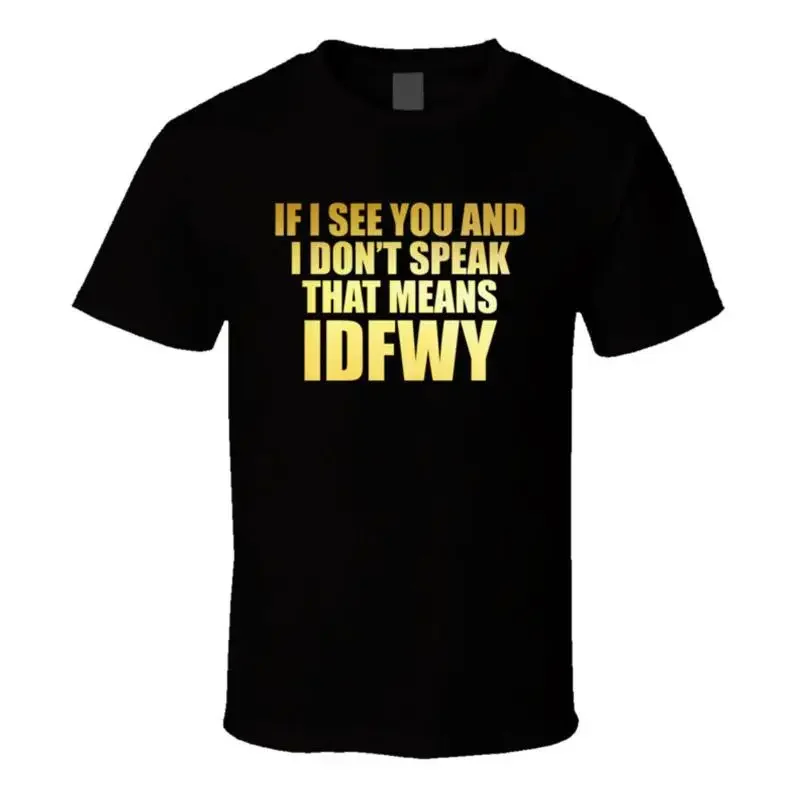 If I See You And I Dont Speak That Means Idfwy Bachelorette Party T Shirt