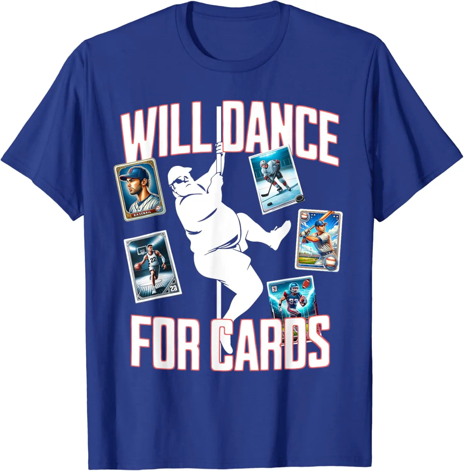 Will Dance For Cards Funny Sports Card Collector T-Shirt