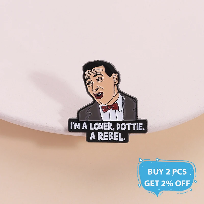 أنا وحيد دوتي المتمردين المينا دبوس Peewee Herman شخصيات الفيلم الكوميدي بروش التلبيب على ظهره شارة مجوهرات هدية لصديق