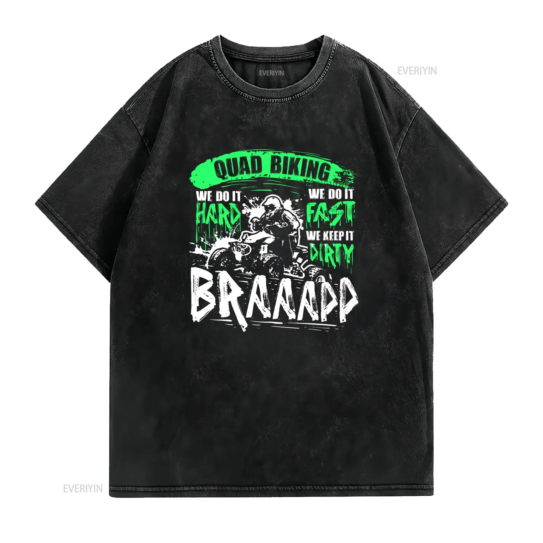 ATV Men T Shirt Quad Biking We Do It Hard Fast And Dirty Braap Biker vintage Washed Slightly graphic homme Comfortable Casual