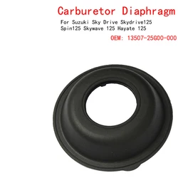 Motorcycle Carburetor Diaphragm OEM 13507-25G00-000 For Suzuki Sky Drive Skydrive 125 Spin 125 Skywave 125 Hayate 125 Scooter