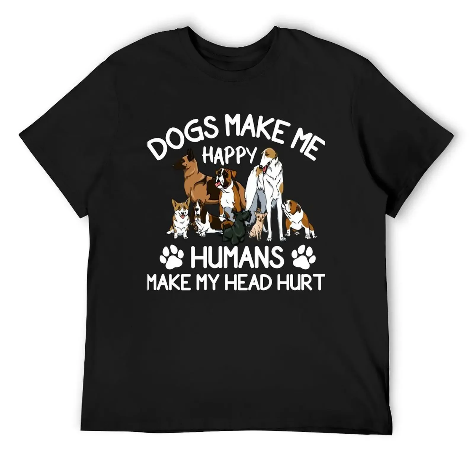 

Dogs Make Me Happy Humans Make My Head Hurt T-Shirt boys animal print street wear custom t shirt tshirts for men