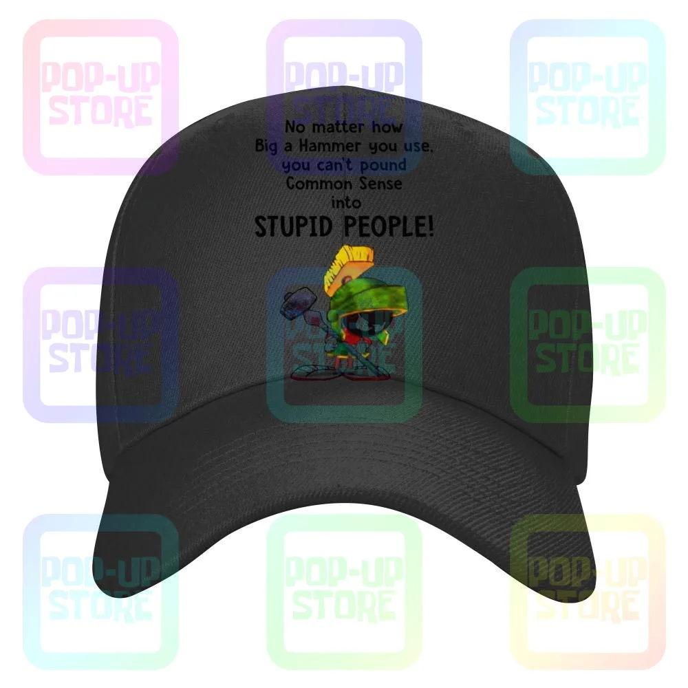 Marvin The Martian No Matter How Big A Hammer You Use You Can’T Common Sense Caps Baseball Cap