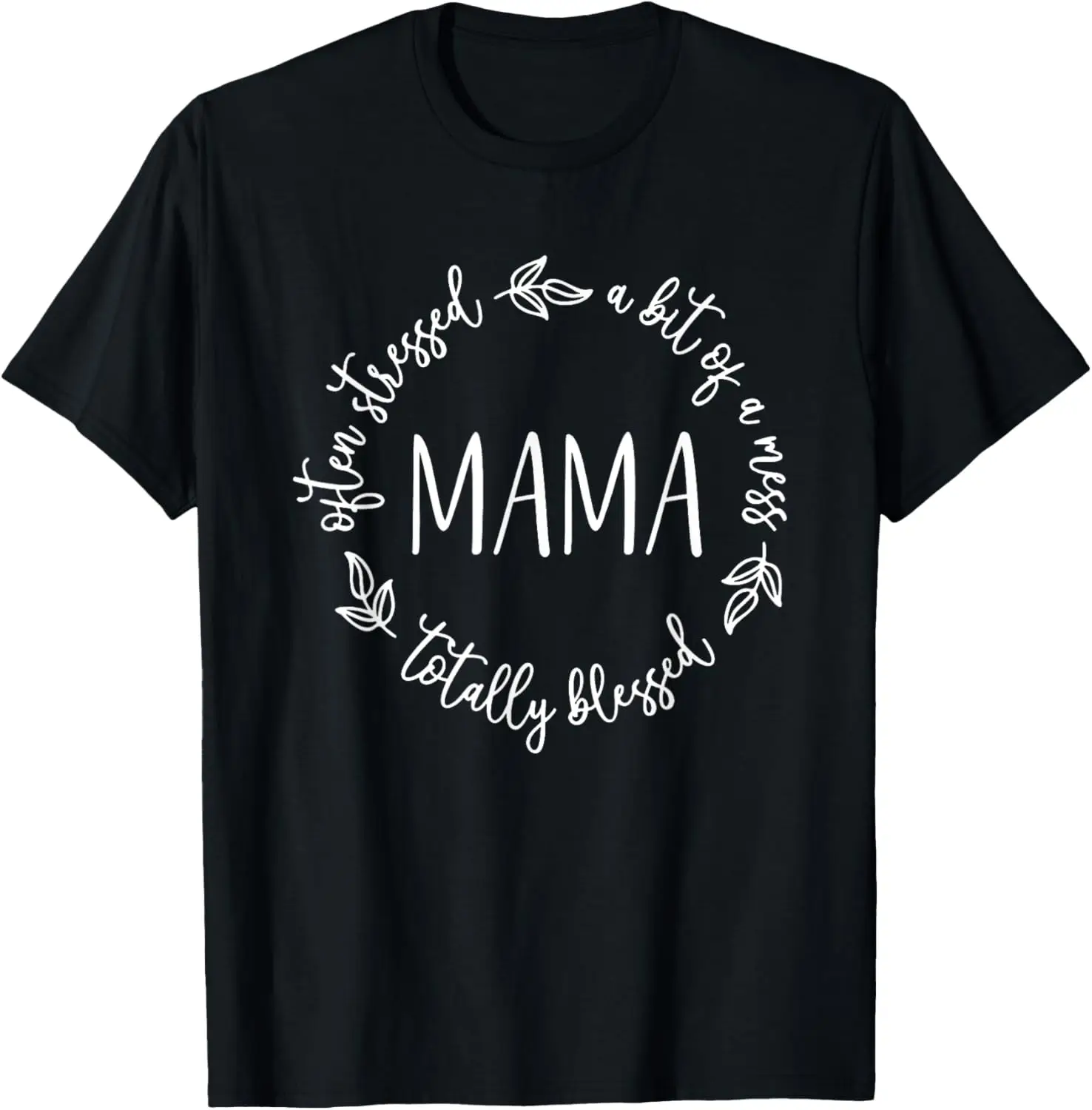 

New t-shirt - Totally Blessed Often Stressed a Bit of a Mess Mama T-Shirt