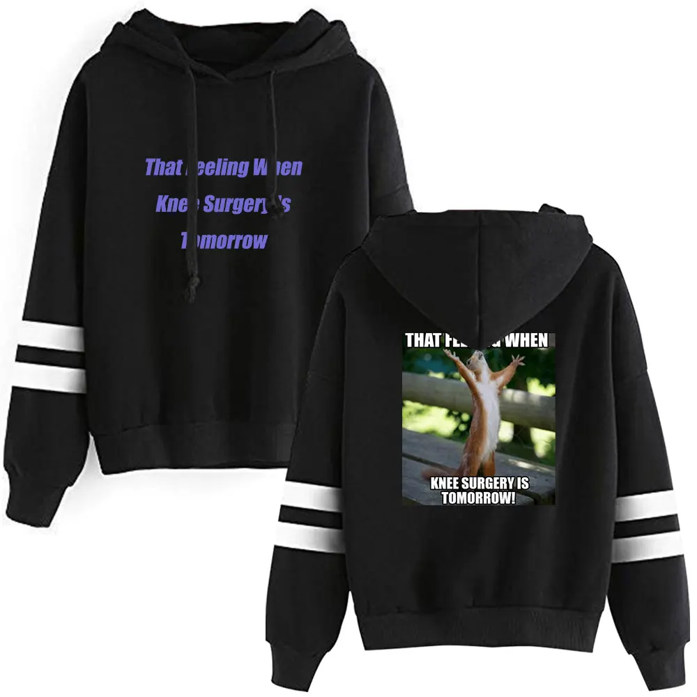 That Feeling When Knee Surgery Is Tomorrow Hoodies Adult Men/Women Pocketless Sleeve Casual Sweatshirts