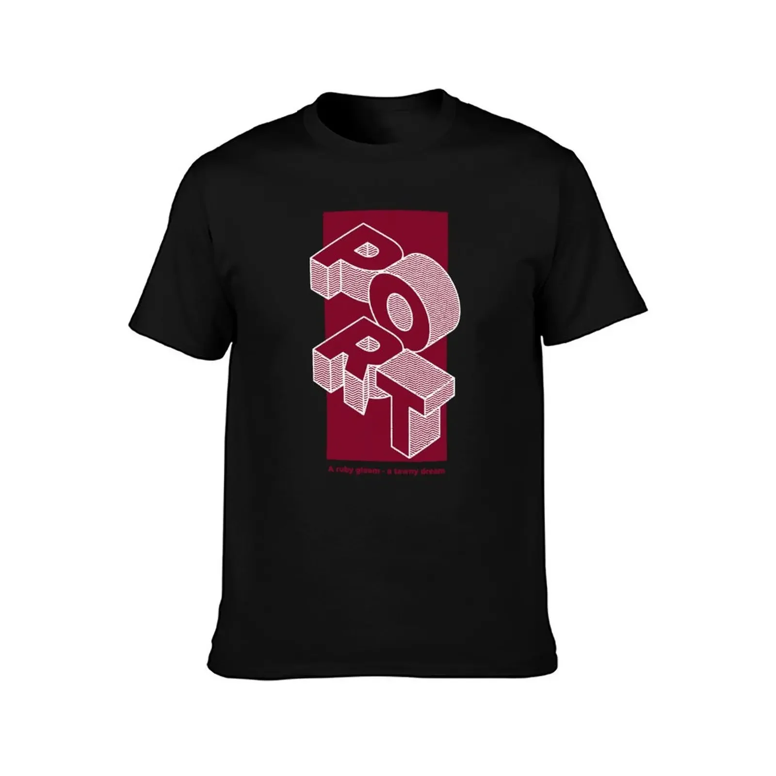 PORT Wine - A ruby gleam, a tawny dream - Funny T-Shirt cute clothes men t shirt