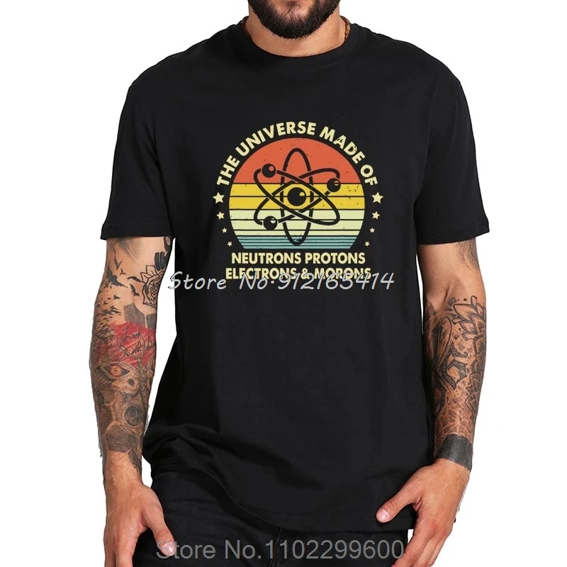 The Universe Is Made Of Protons T Shirt Neutrons Electron Morons Tshirt  Cotton Short Sleeve Breathable Tops Tee Streetwear