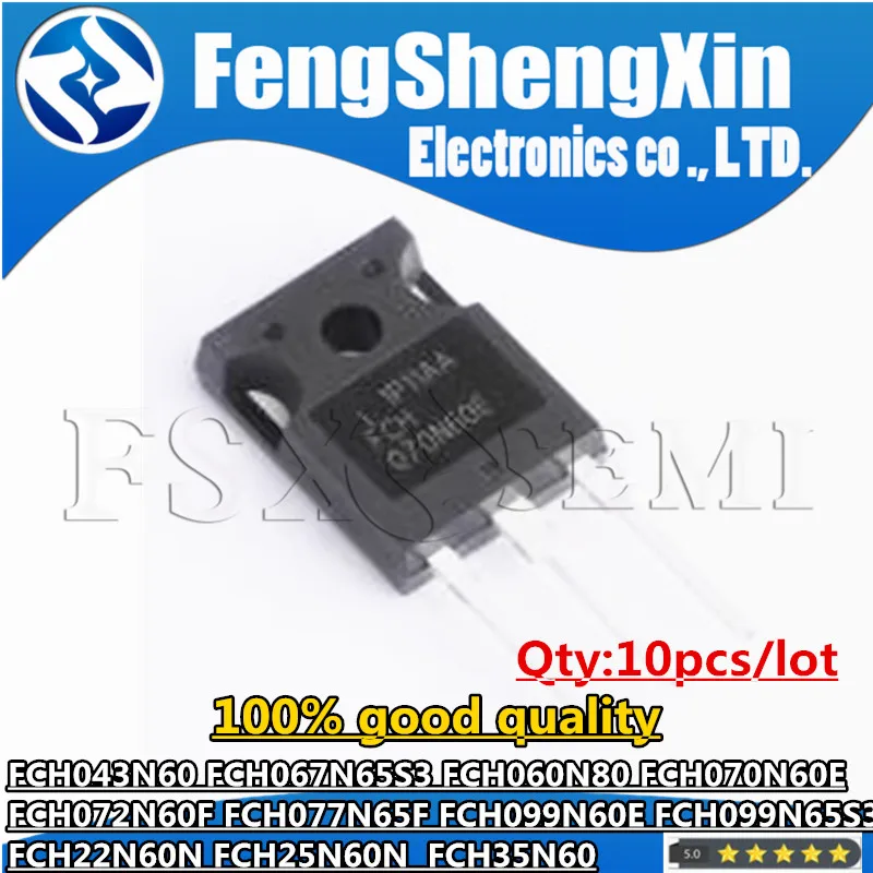 10pcs FCH043N60 FCH067N65S3 FCH060N80 FCH070N60E FCH072N60F FCH077N65F FCH099N60E FCH099N65S3 FCH22N60N FCH25N60N FCH35N60 TO3P