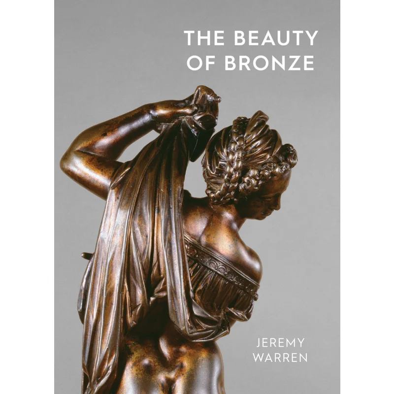 

The Beauty Of Bronze Jeremy Warren Ashmolean Museum 9781910807613 Book