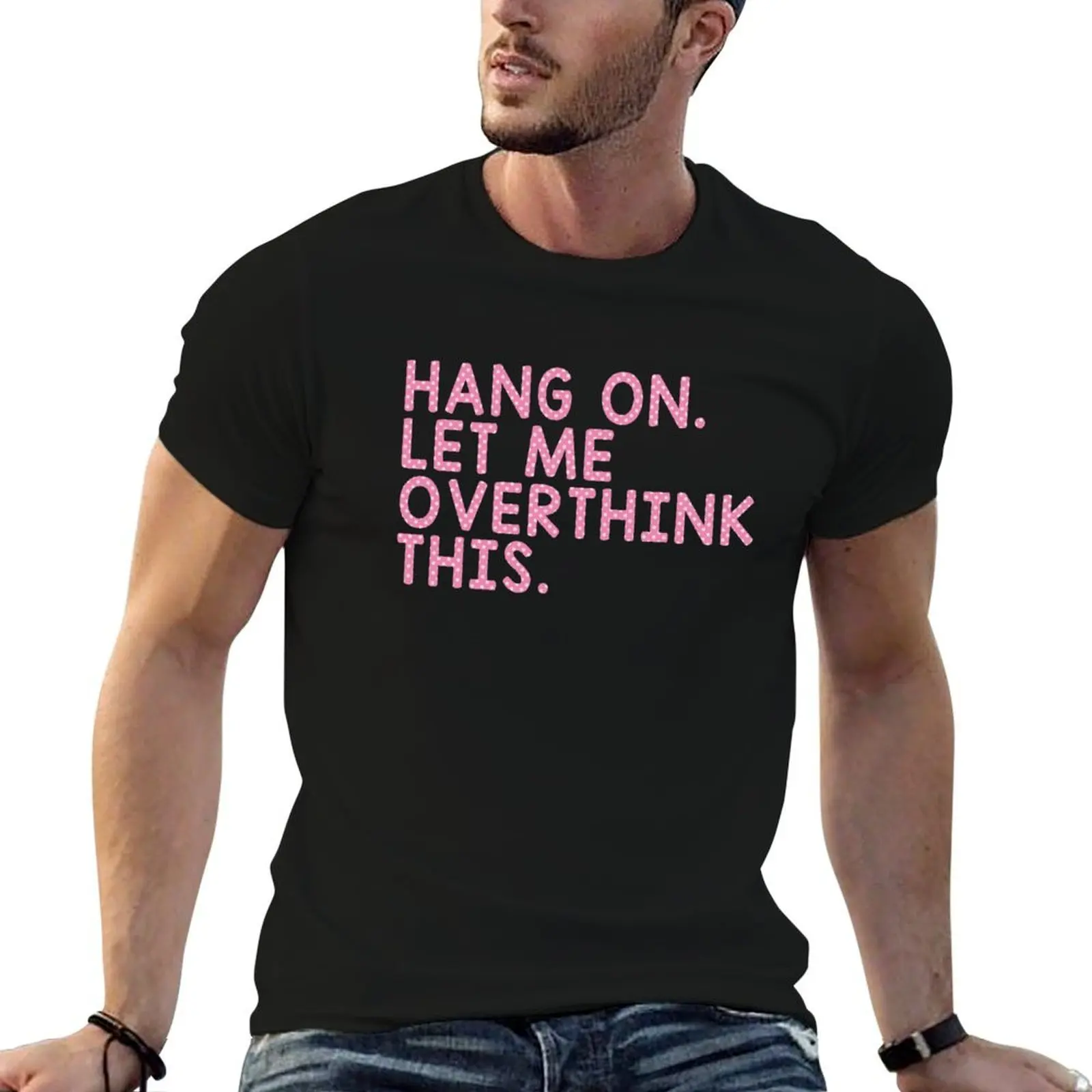 

Hang On Let Me Overthink This T-Shirt man t shirts high quality luxury brand man t shirt summer anime t shirts for man T-shirt