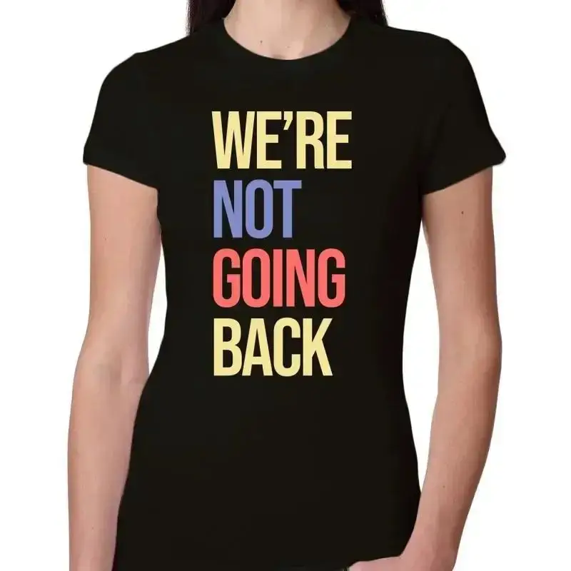 We Are Not Going Back Kamala Harris for President Womens Slim Fit Junior T Shirt