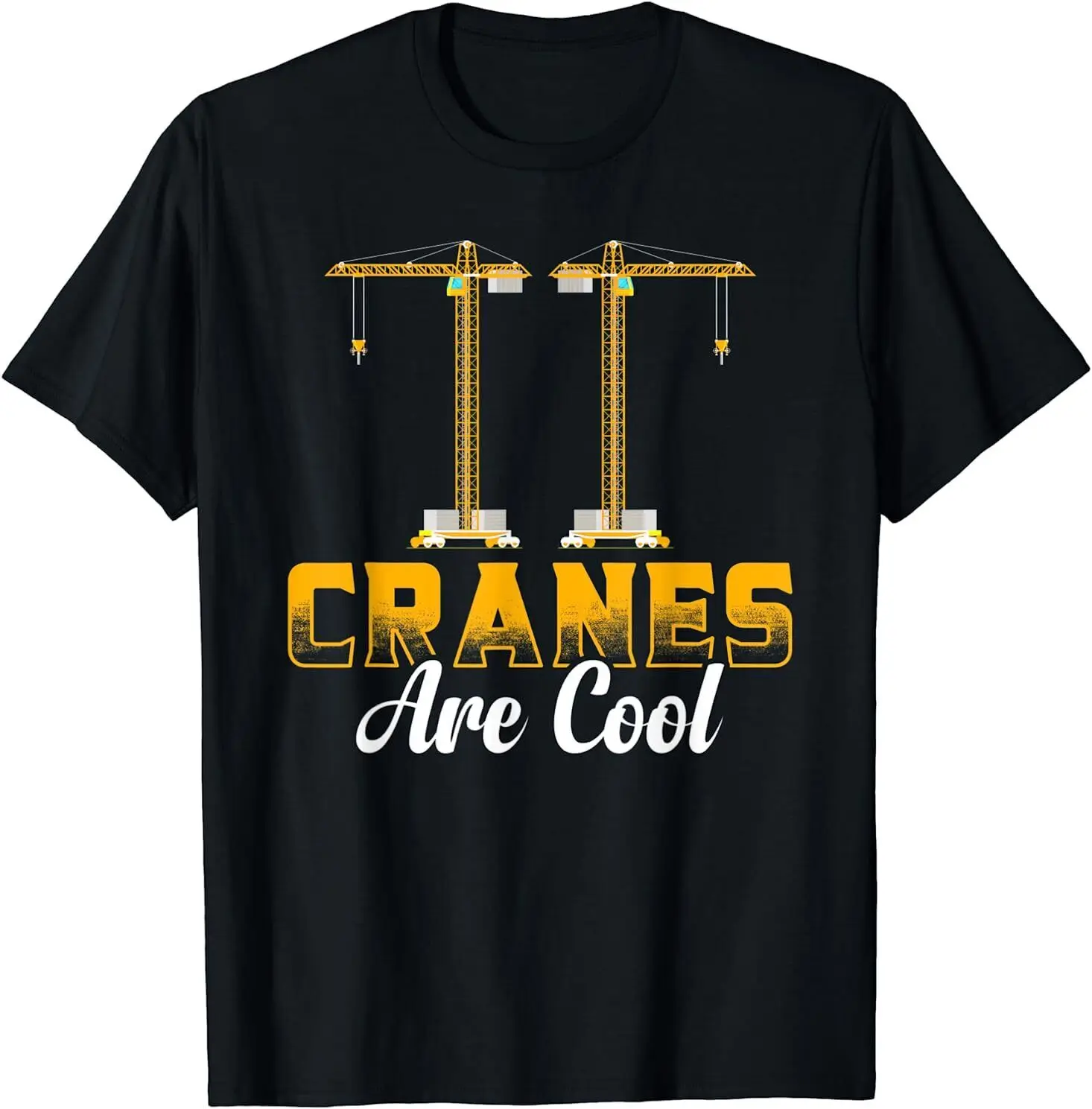 NEW Cranes Are Cool Construction Equipment Funny Crane Operator T-Shirt S-3XL