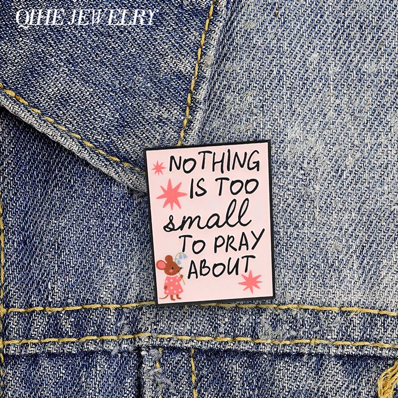 Nothing Is Too Small To Pray About Enamel Pin Mouse Holding Flower Religious Faith Brooch Lapel Badge Jewelry Gift for Believers