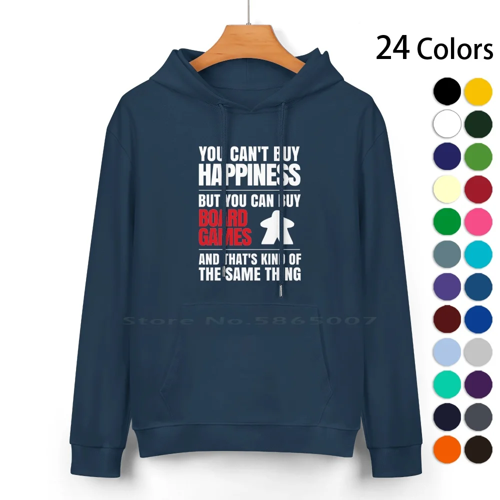 You Can't Buy Happiness But You Can Buy Board Games Pure Cotton Hoodie Sweater 24 Colors Board Games Play Meeple Fun Happiness