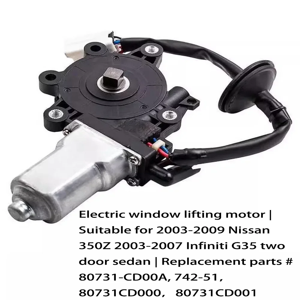 

Electric window lifting motor | Suitable for 2003-2009 Nissan 350Z 2003-2007 Infiniti G35 two door sedan | Replacement parts # 8