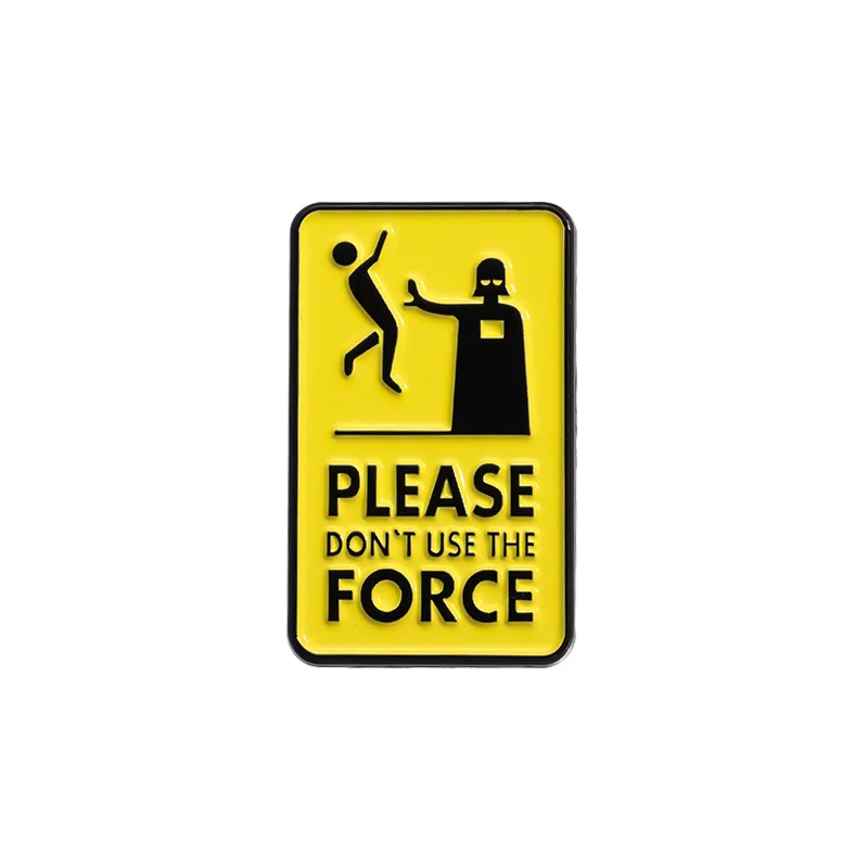 Please Don't Use The Force Enamel Pins Creative Warning Metal Lapel Brooch Badge Backpack Clothing Hat Accessories