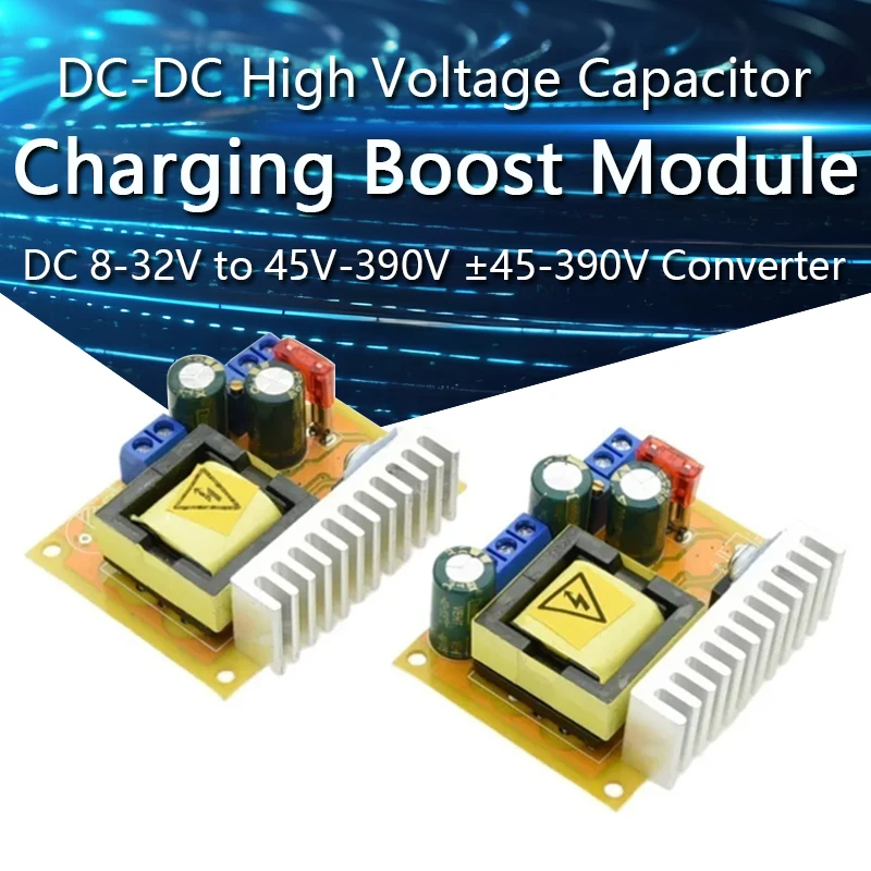 DC-DC High Voltage Capacitor Charging Step Up Boost Module DC 8-32V to 45V-390V ±45-390V Converter Board Adjustable Regulator