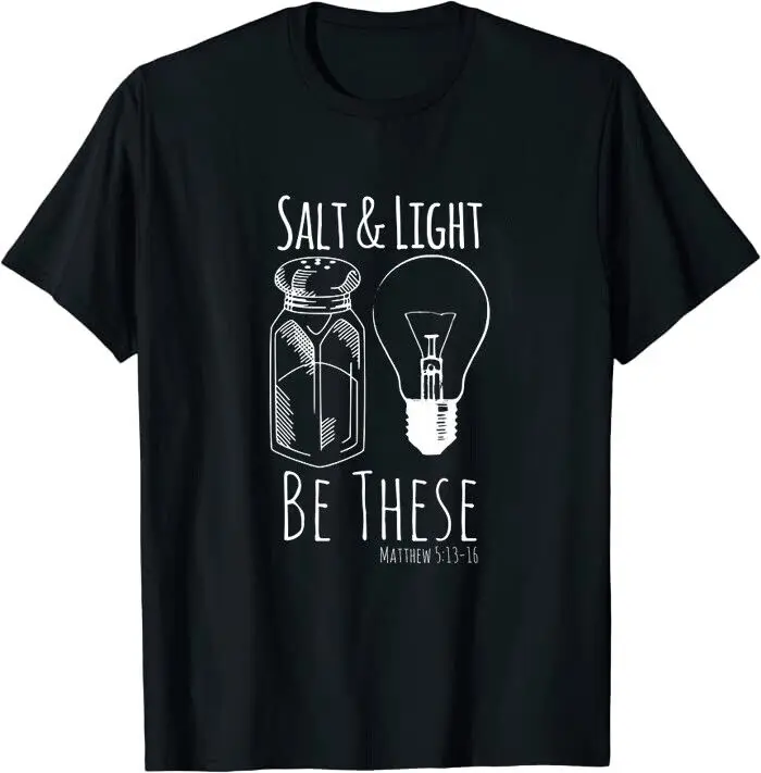 Salt and Light, Be These, Matthew 5:13-16 Christian Quote Classic T-Shirt Anime Pattern Summer Clothing