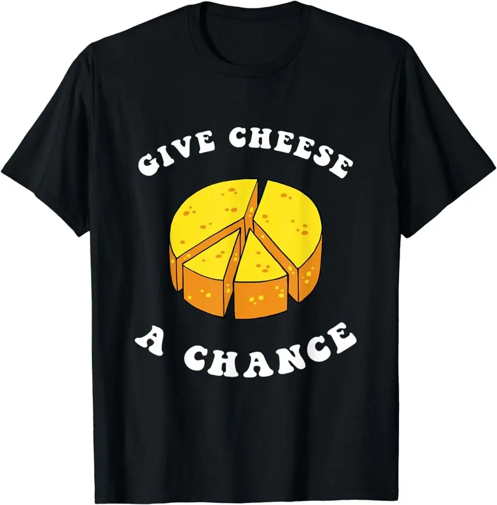 Give Cheese A Chance Parody Best Tee T-Shirt For Men Clothing Women Tees 100%Cotton Short Sleeve