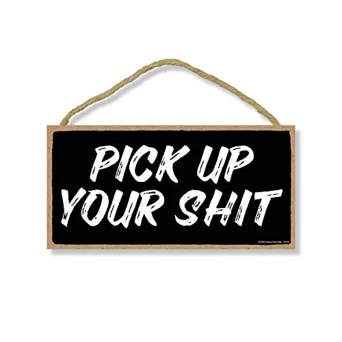 

Honey Dew Gifts Pick Up Your Shit, Inappropriate Funny Hanging, Wall Art, Decorative Wood Sign Home Decor