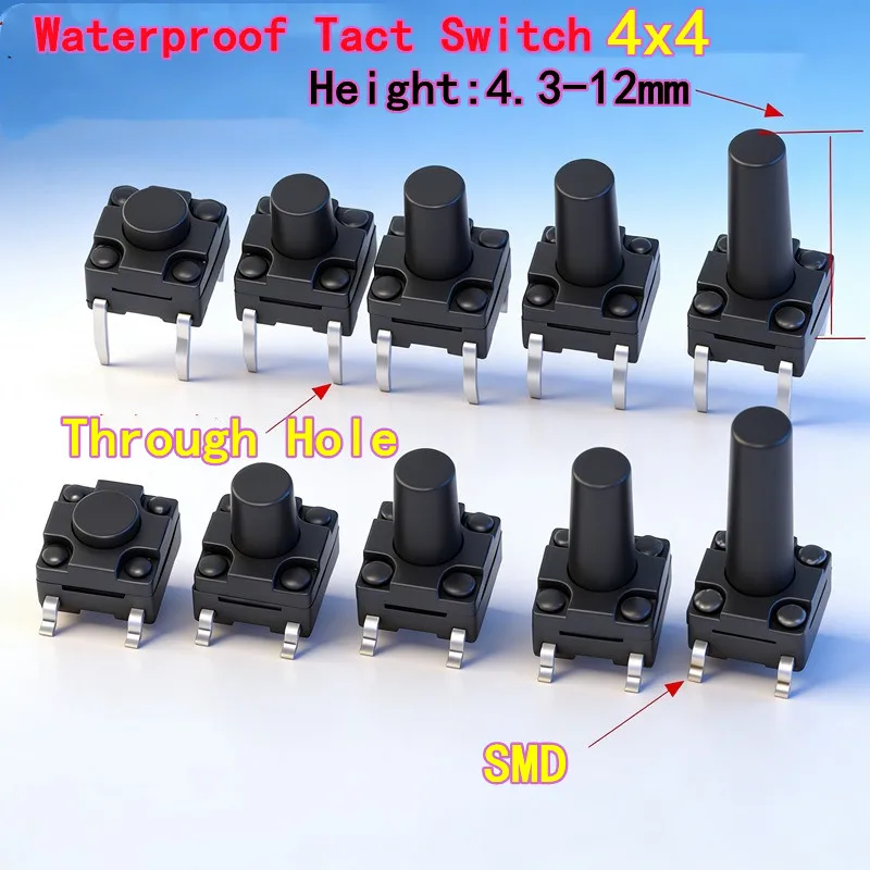 50PCS Waterproof Tact Switch 4 Pins Micro Push Button 6×6×4.3 / 4.5 / 5 / 5.5 / 6 / 6.5 / 7 / 8 / 10mm Switch Through Hole & SMD