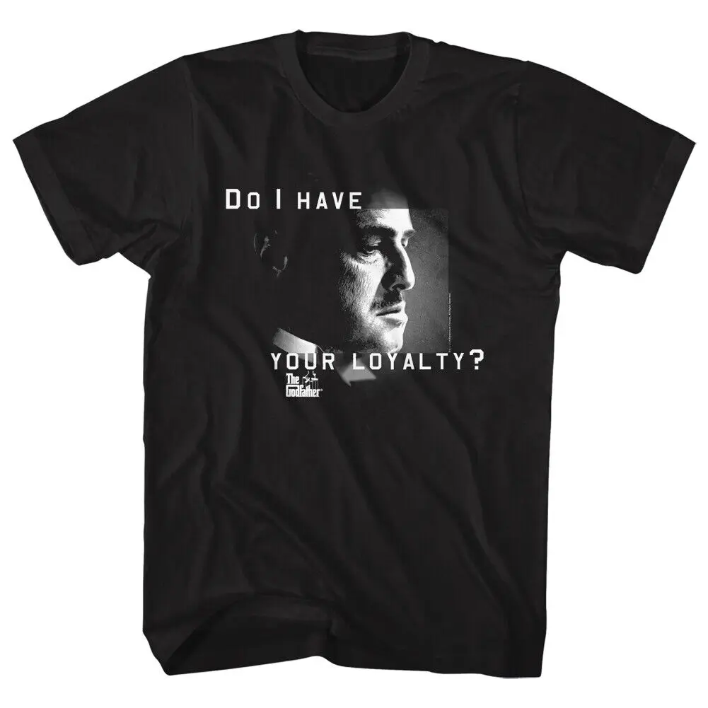 The Godfather Movie Don Do I Have Your Loyalty Men's T Shirt