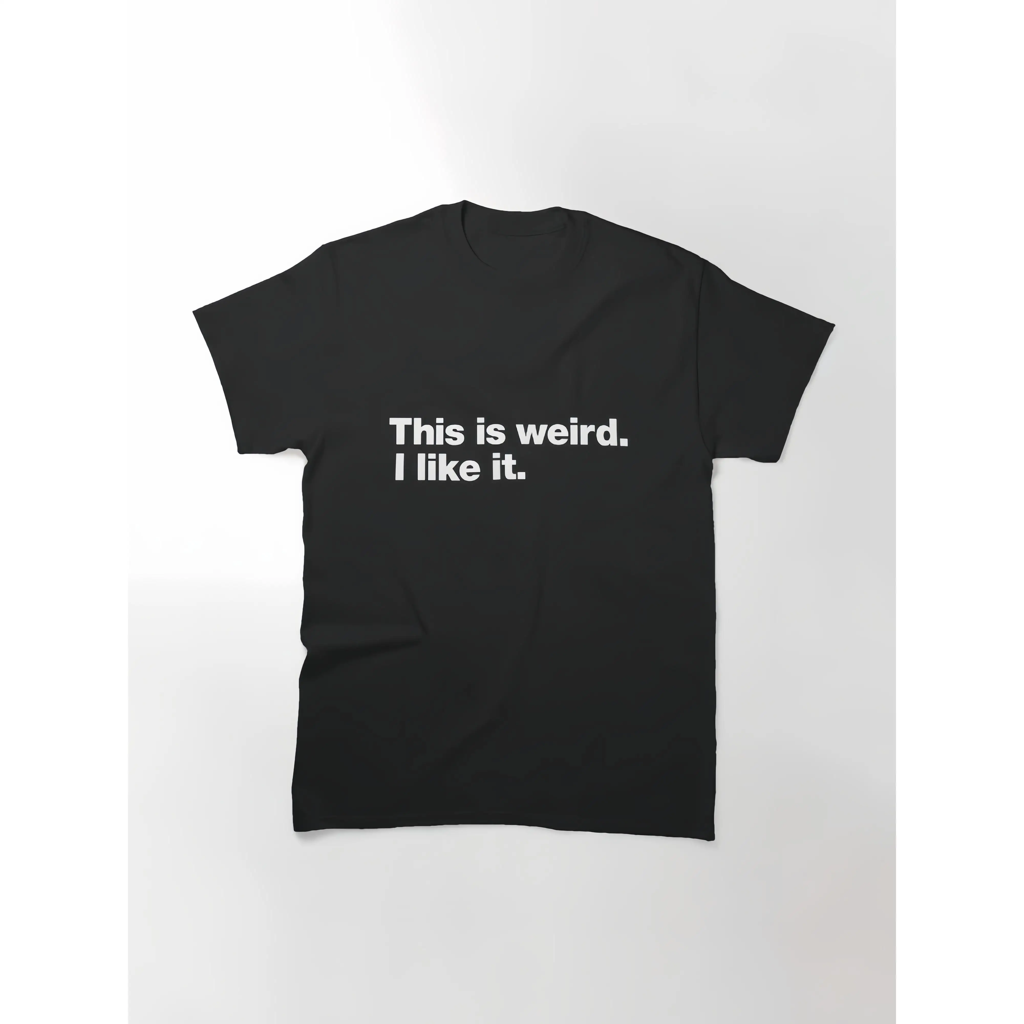 

"This Is Weird, I Like It" Minimalist Slogan T-shirt, Funny Quote Top, Unisex Streetwear Gift