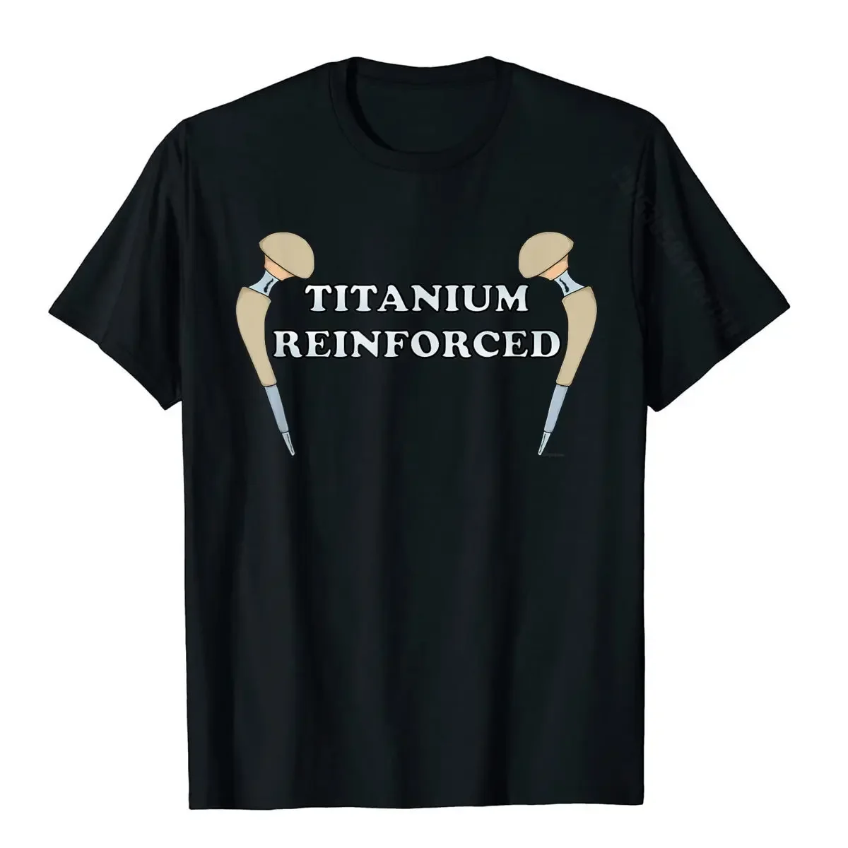 Hip Replacement TITANIUM REINFORCED Funny Hip Surgery Gift T-Shirt Cotton Men T Shirts Summer Tops T Shirt Hip Hop Custom