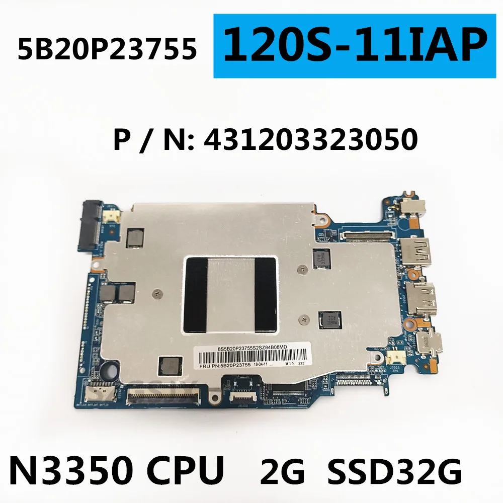 

For Lenovo 120S-11IAP S130-11IGM Notebook Motherboard CPU N3350U ,2G -RAM 32G SSD PN: 5B20P23755