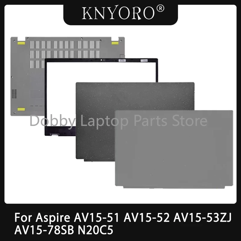 New Laptop Cover For Aspire AV15-51 AV15-52 AV15-53ZJ AV15-78SB N20C5 LCD Back Cover Front Bezel Bottom Base Cover Gray Black