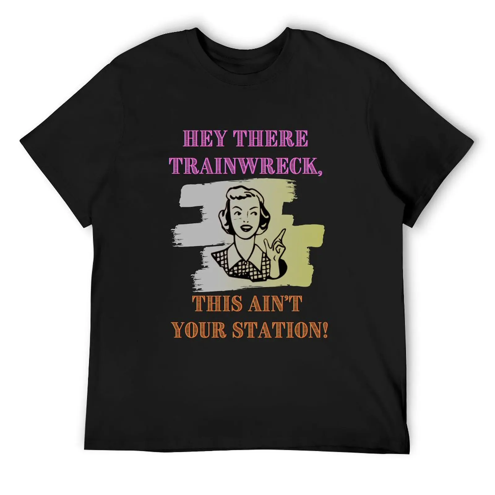 

Hey There Trainwreck, This Aint Your Station! T-Shirt vintage graphic tee new edition Blouse men graphic t shirts