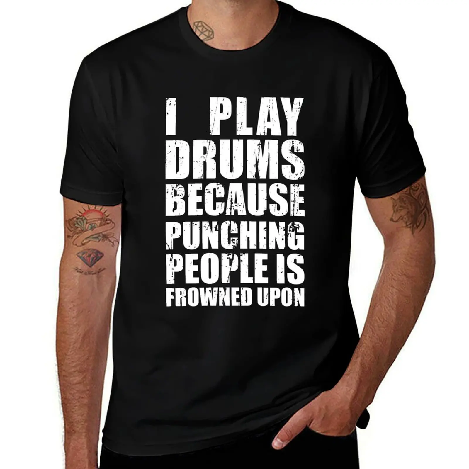 I Play Drums Because Punching People is Frowned Upon T-Shirt Big and Tall Casual T-Shirt