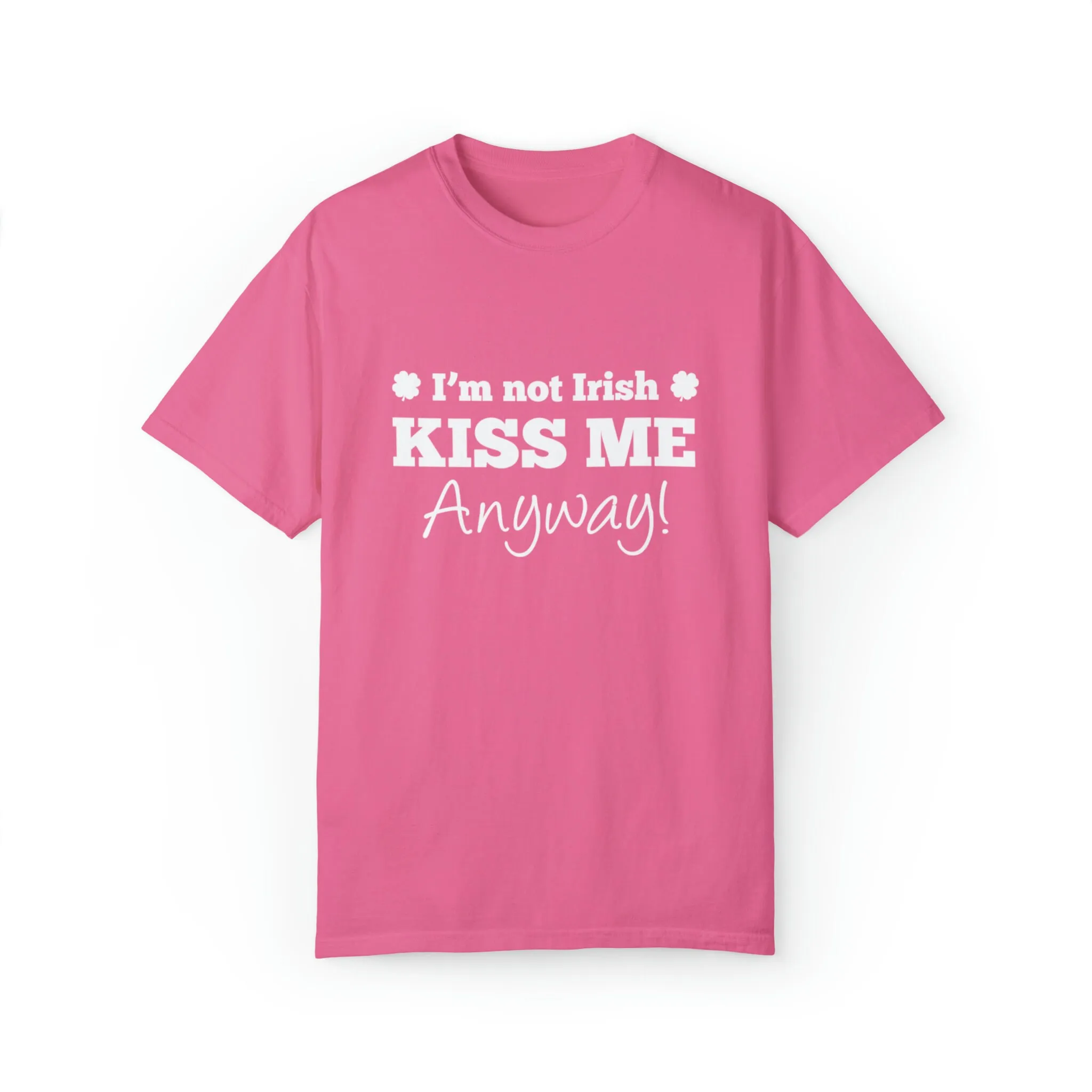 Copy Of Lucky Birthdays Await 'I'M Not Irish Kiss Me Anyway' Print T Shirt