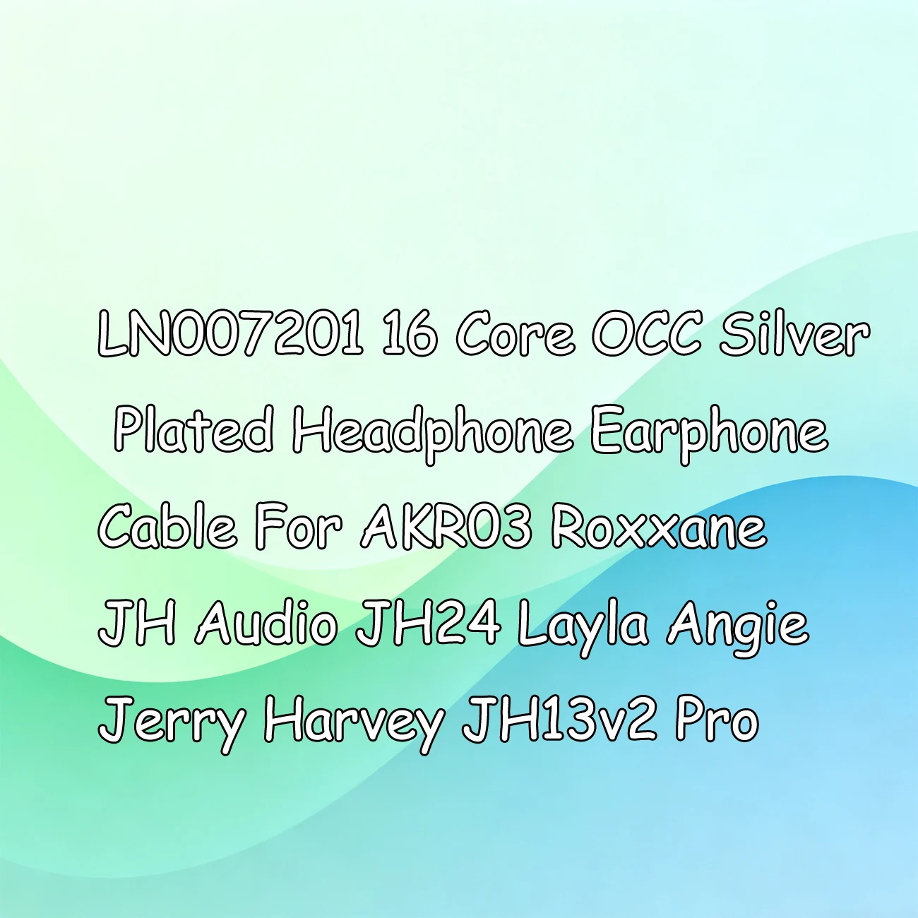 LN007201 16 Core OCC Silver Plated Headphone Earphone Cable For AKR03 Roxxane JH Audio JH24 Layla Angie Jerry Harvey JH13v2 Pro