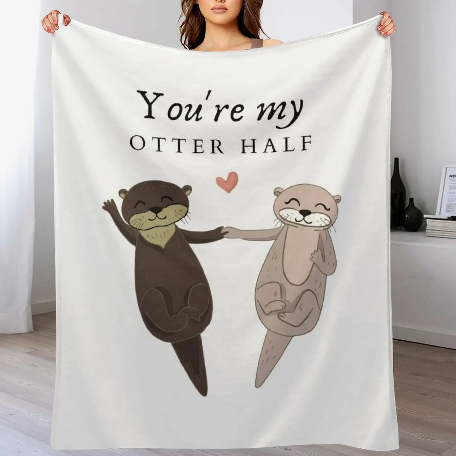 You're my otter half, Otter love, cute couple gift Throw Blanket Stylish Decor Blanket Gift for Friends Roommate