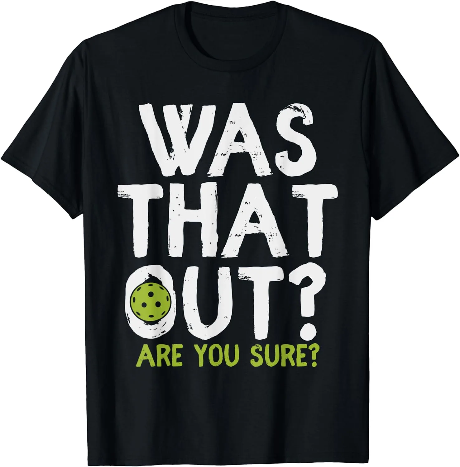 

Was That Out Are You Sure Fun Unisex T-Shirt