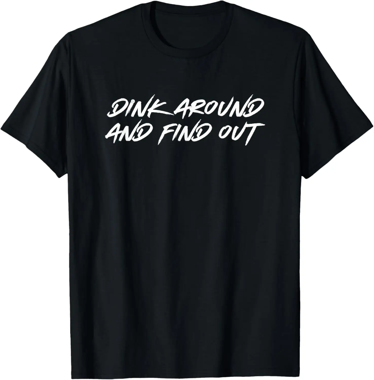 Dink Around And Find Out Pickleball T-Shirt