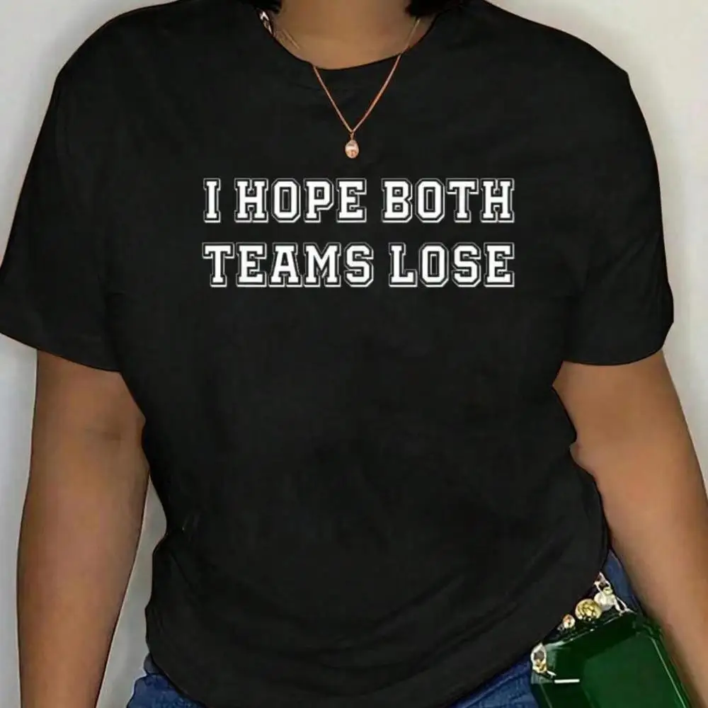 100_ Cotton I Hope Both Team Lose Sarcastic Football Tailgate Party Joke T-Shirt Men s Women s Soft Breathable Tee Classic Fashion Summer Tops Pr