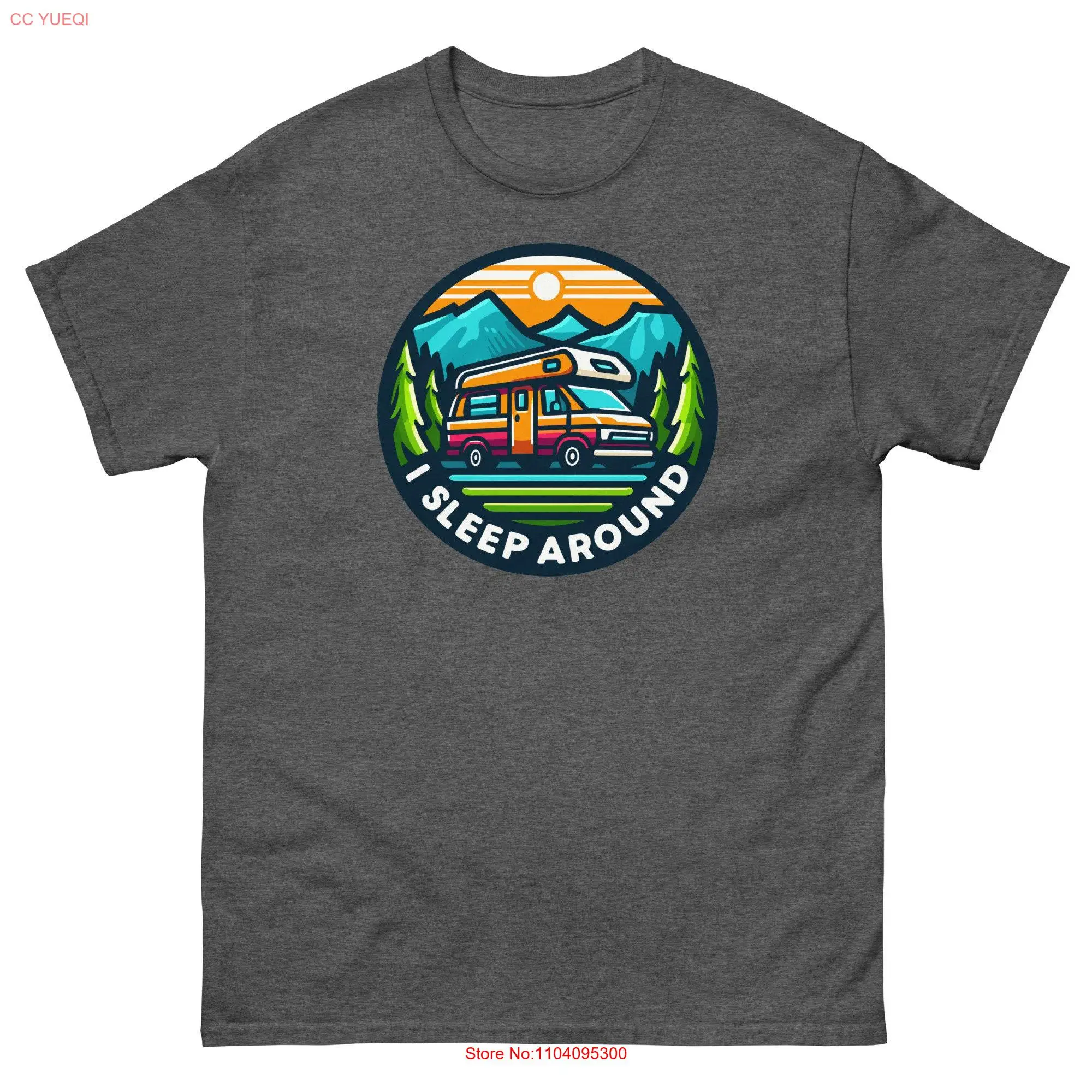 I Sleep Around T shirt Van Lifing Life Pun for Friend Funny Joke camping design long or short sleeves