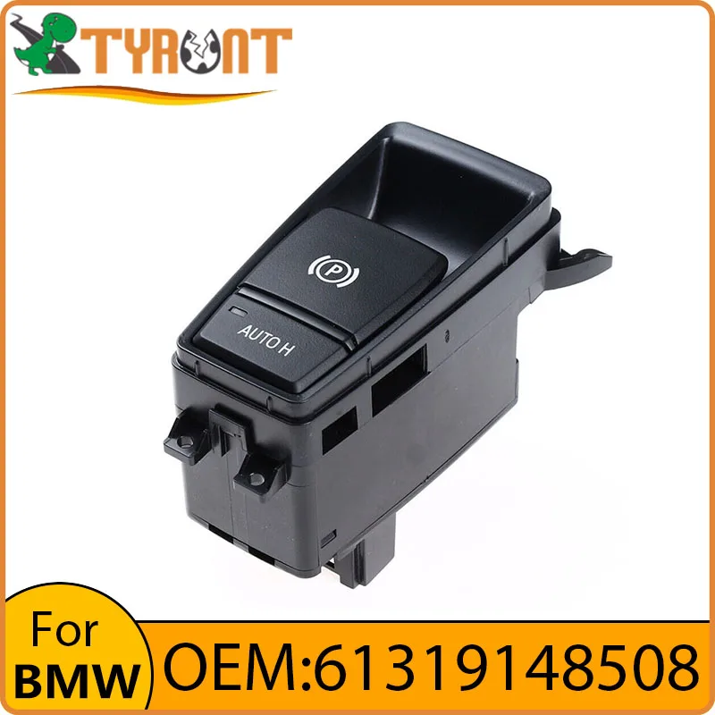 

High Quality TYRNT Car Parking Electronic Handbrake Button 61319148508 For BMW X5 E70 X6 E71 E72 Auto Hold Parking Brake Switch