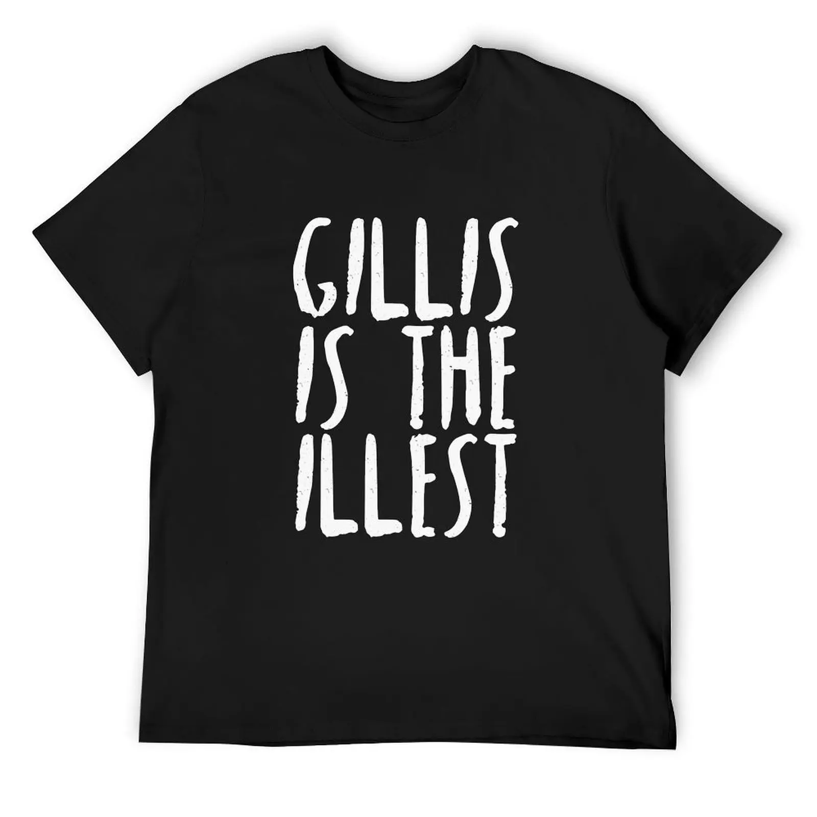 

Gillis is the Illest T-Shirt for a boy shirts graphic sweat graphic t shirt vintage tee shirts for men