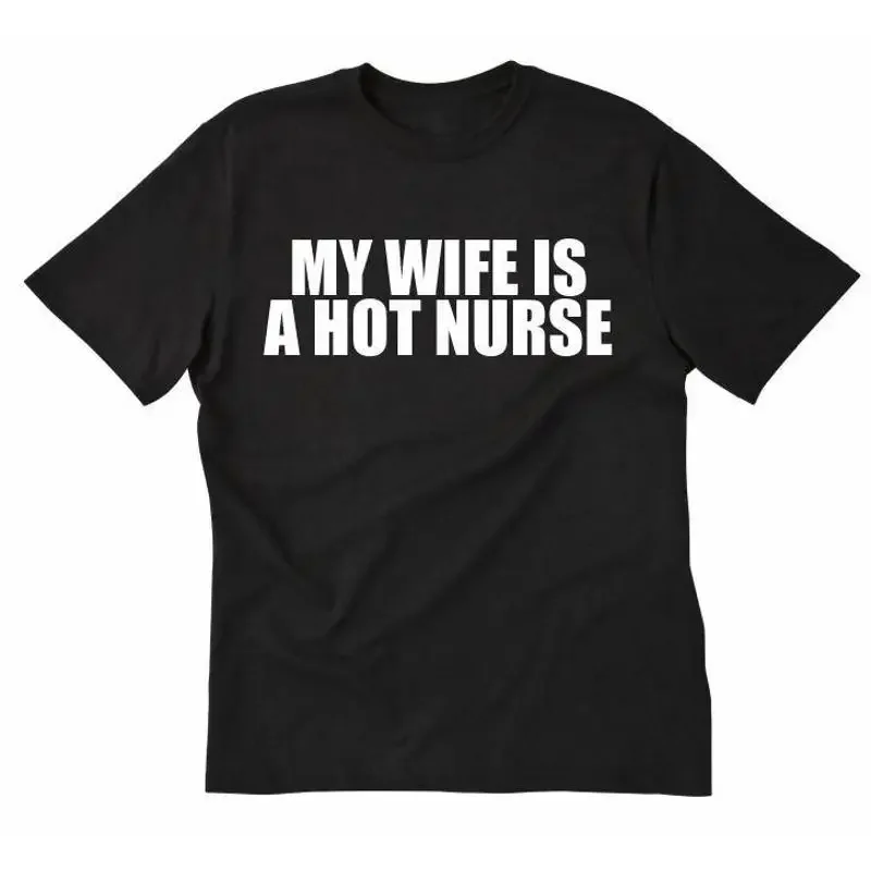 My Wife Is A Hot Nurse T shirt Funny Hilarious Nursing Husband