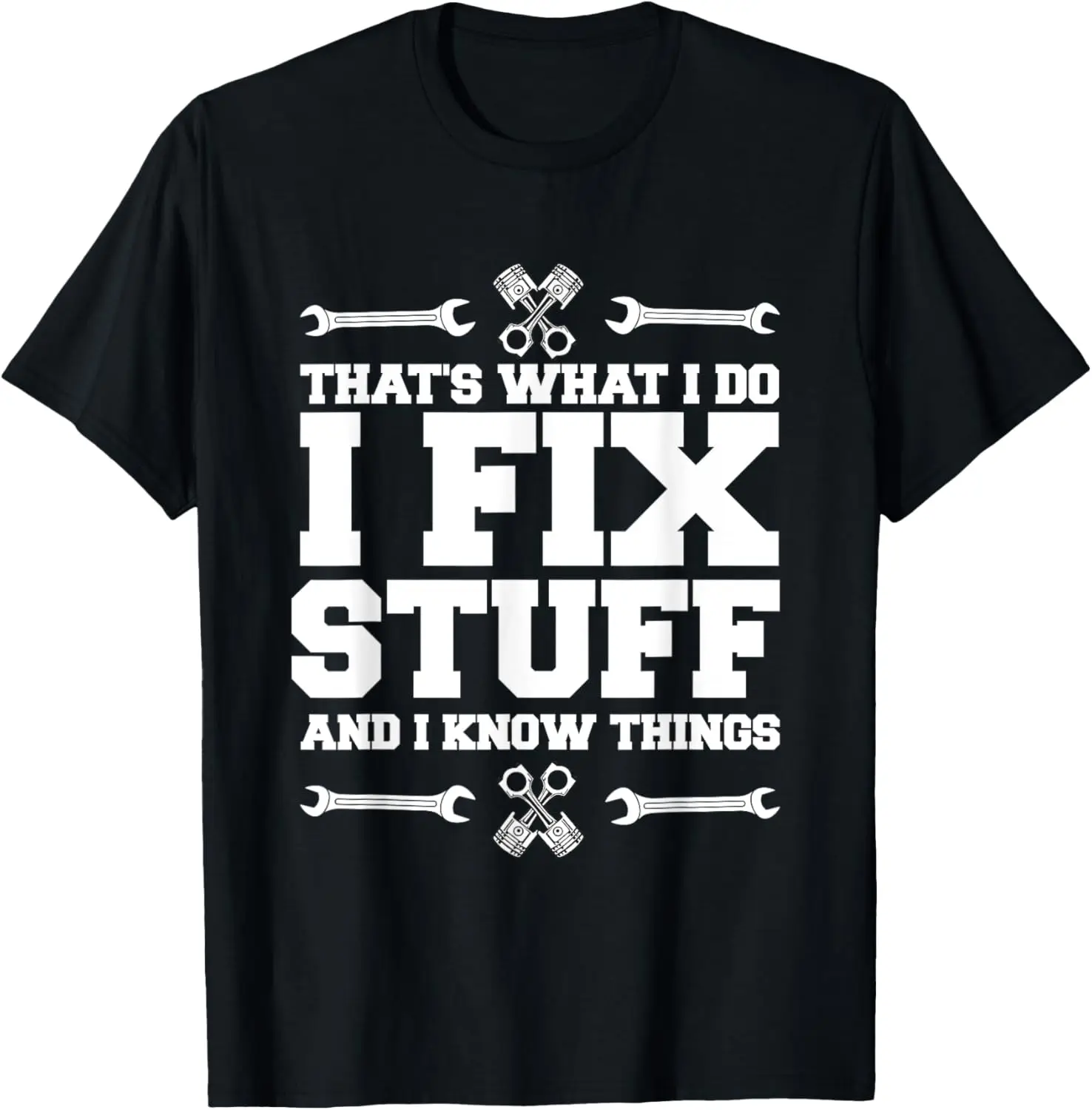 

I repair things and I know things car mechanic T-Shirt