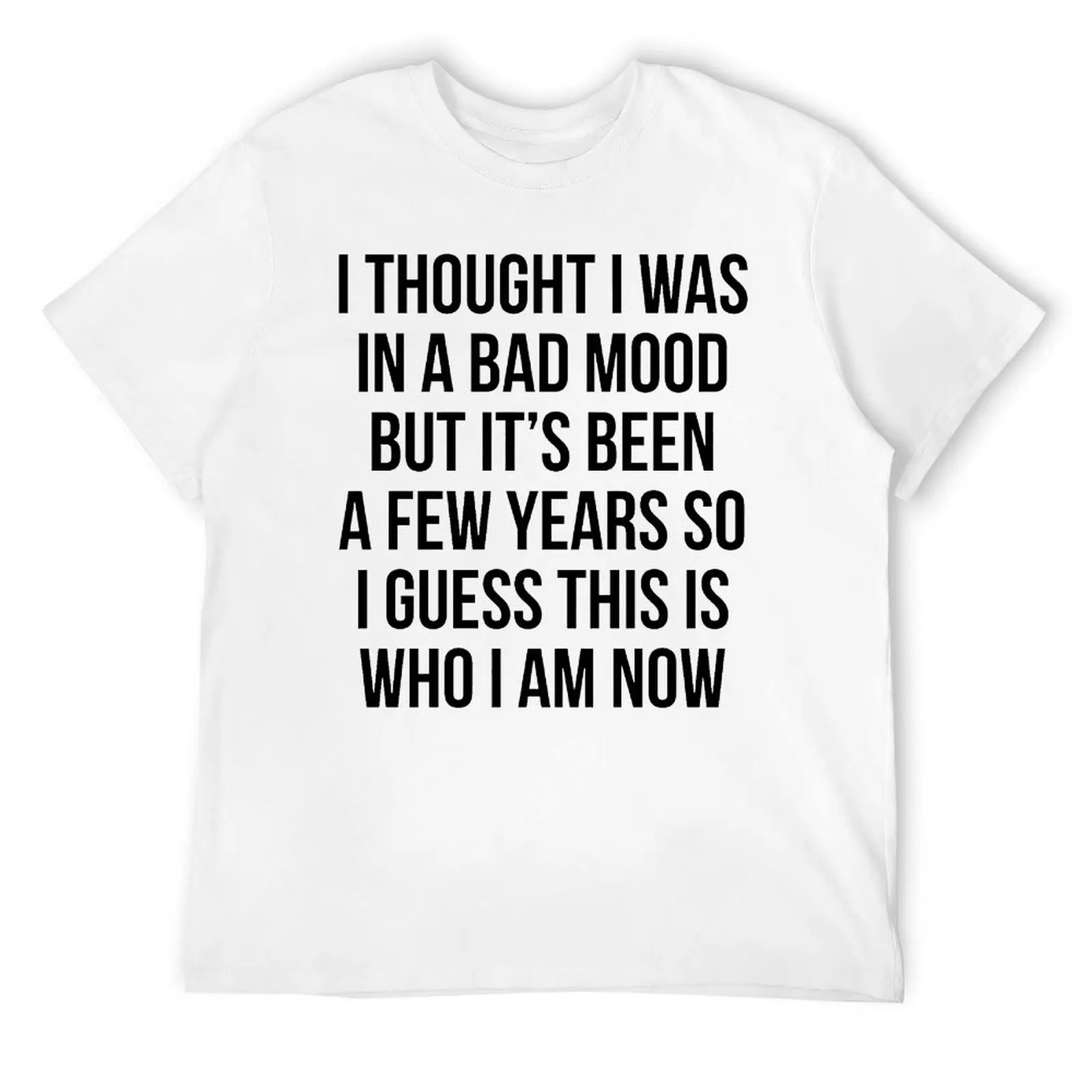 Permanent Bad Mood Greeting Card Fresh T-shirt Move T-shirts Graphic Funny Novelty Home USA Size