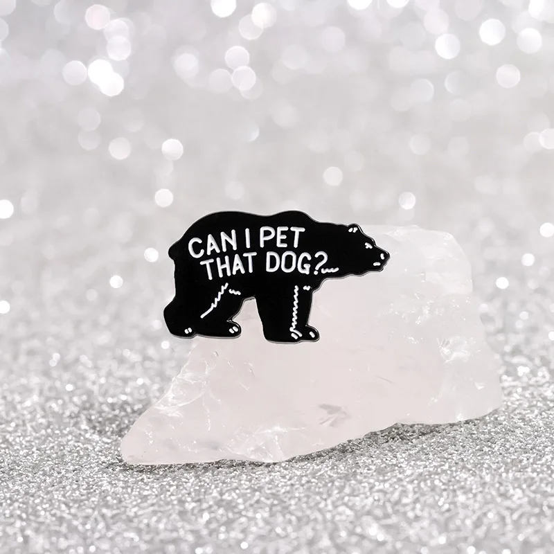 Cartoon Black Bear Brooch Pins Can I Pet That Dog Enamel Badge Lapel Pin Accessory On Backpack Clothing Ornament Gift For Friend