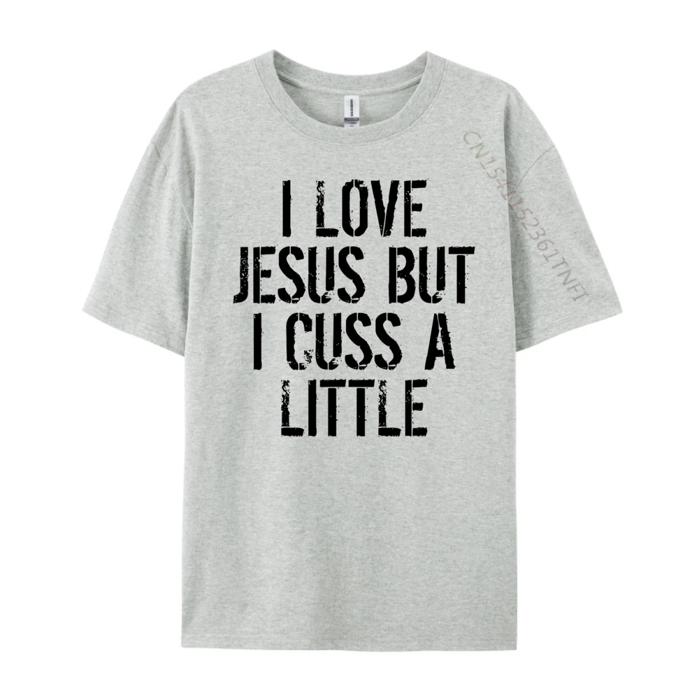 

I Love Jesus But I Cuss A Little Humorous Fun Cotton Graphic Tees Winter Camisas De Hombre Luxury T Shirt Streetwear Normal