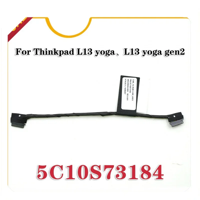 

New For thinkpad L13 yoga akaL13 yoga gen2 CAMERA-RGB Cable Yoga, FRU 5C10S73184 laptop Cables Internal 450.0HK0A.0001