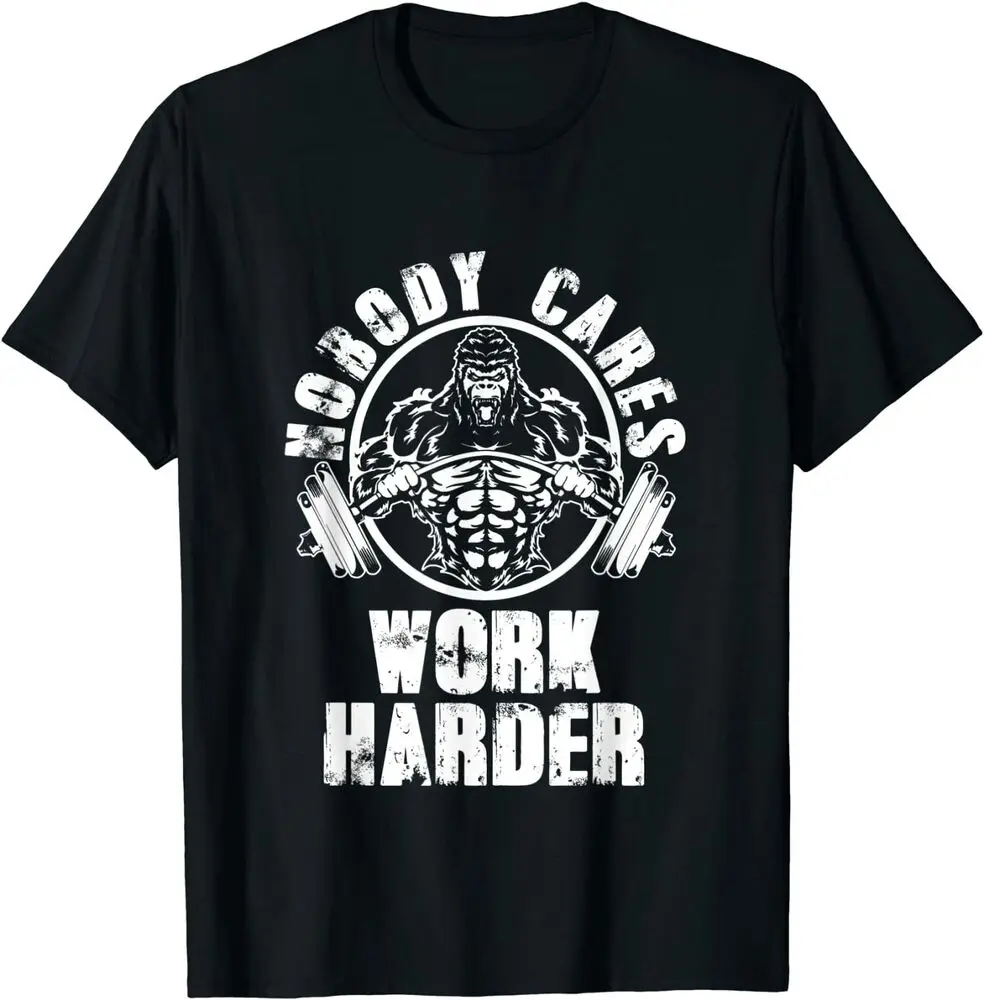 Nobody Cares Work Harder - Motivational Fitness Gym Workout T-Shirt Size S-3XL High Quality 100%Cotton Short Sleeve