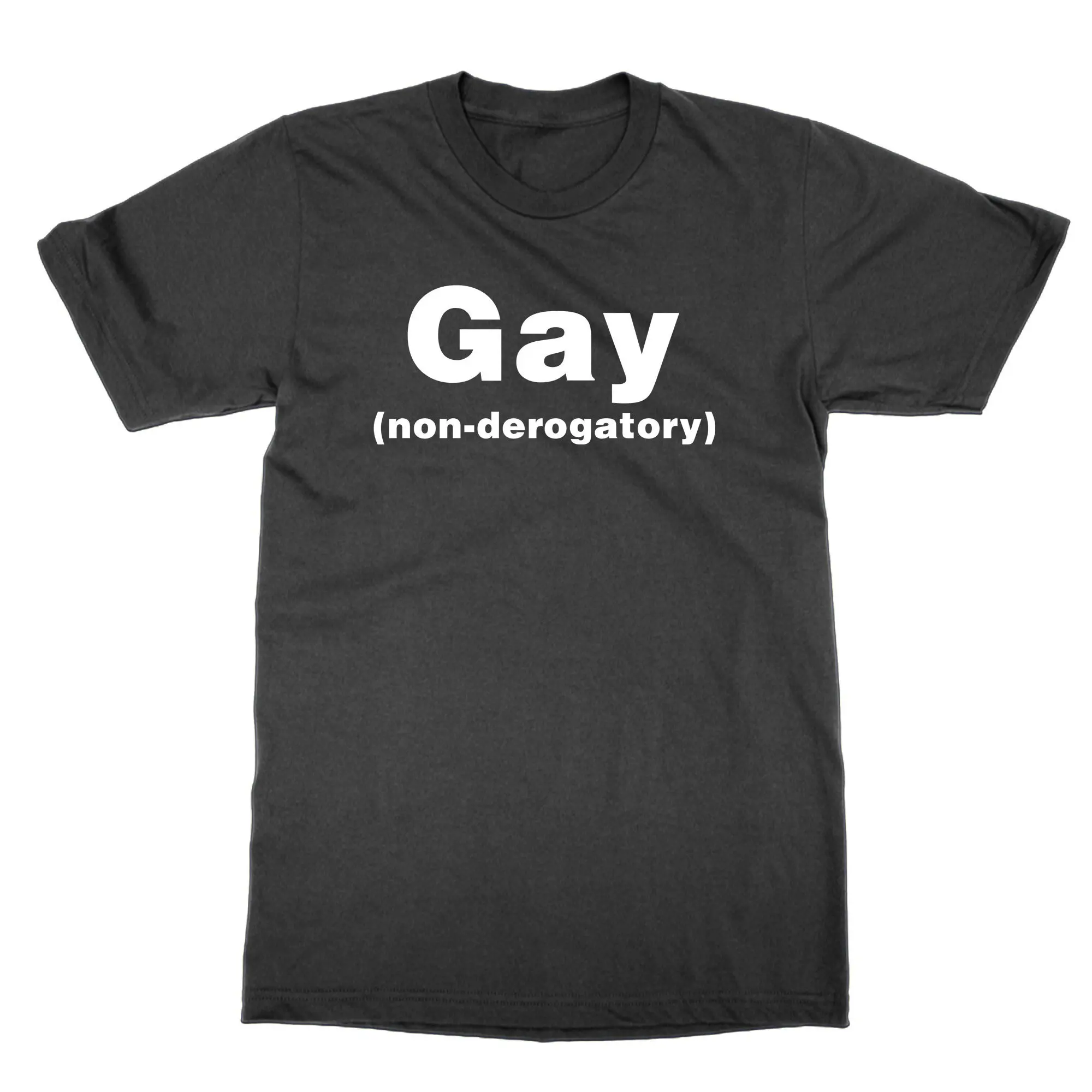 Gay non derogatory T Shirt funny lgbt unisex